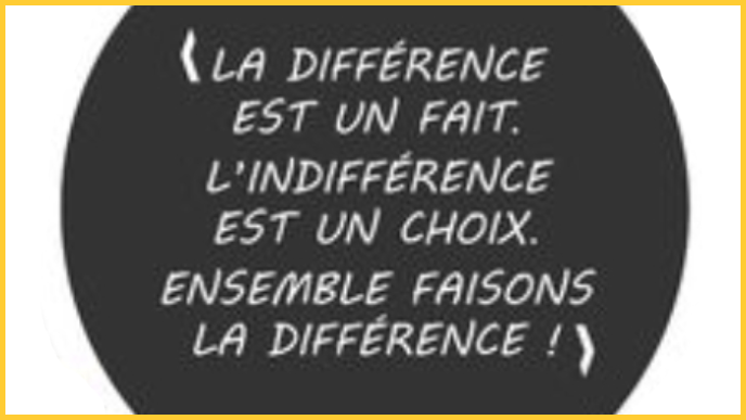 Bannière avec pour slogan "La différence est un fait, l'indifférence est un choix. Ensemble faisons la différence !"