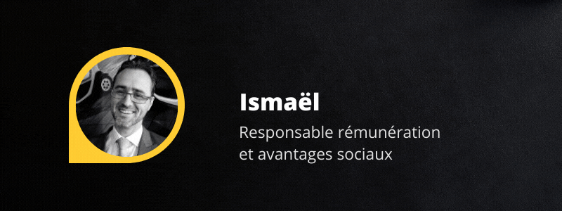 Encart animé avec portrait photographique d'Ismaël, notre Responsable rémunération et avantages sociaux
