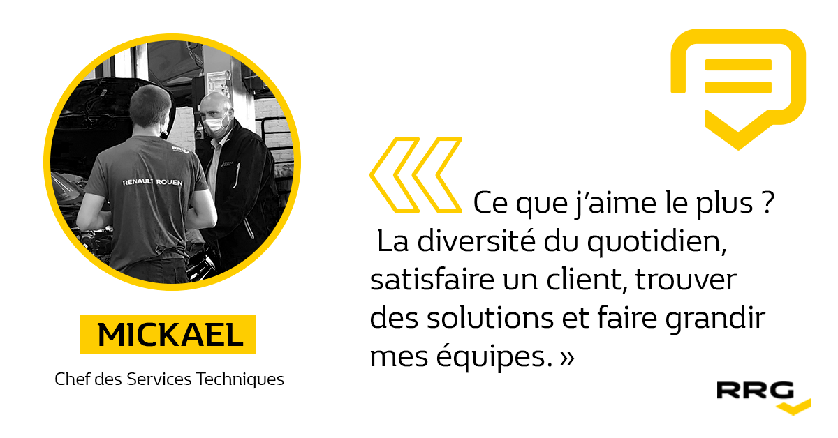 Citation de Mickael : "Ce que j'aime le plus ? la diversité du quotidien, satisfaire un client, trouver des solutions et faire grandir mes équipes."
